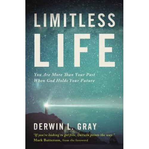 The Limitless Life: You Are More Than Your Past When God Holds Your Future - Paperback