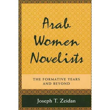 Arab Women Novelists: The Formative Years and Beyond - Paperback