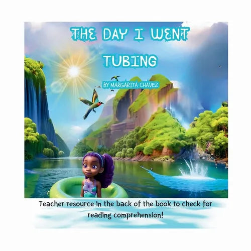 The Day I Went Tubing: Teacher Resource In The Back to check for reading comprehension. - Paperback