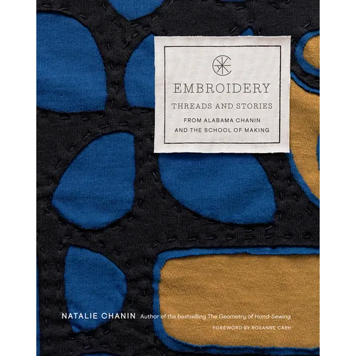 Embroidery: Threads and Stories from Alabama Chanin and the School of Making - Hardcover