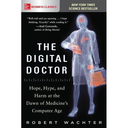 The Digital Doctor: Hope, Hype, and Harm at the Dawn of Medicine's Computer Age - Paperback
