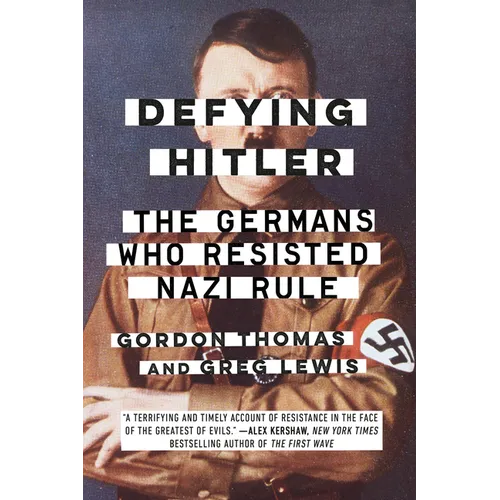 Defying Hitler: The Germans Who Resisted Nazi Rule - Paperback