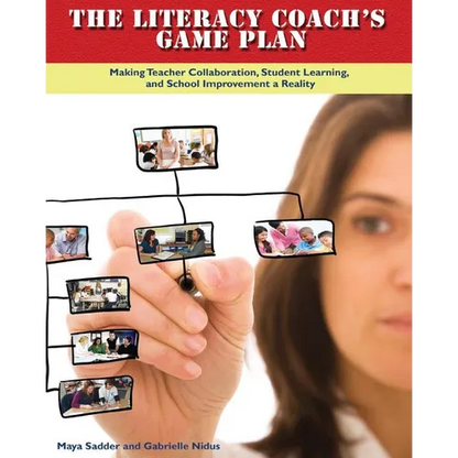 The Literacy Coach's Game Plan: Making Teacher Collaboration, Student Learning, - Paperback