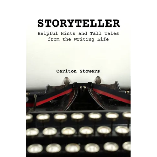 Storyteller: A Handbook of Helpful Hints and Tall Tales from the Writing Life - Paperback