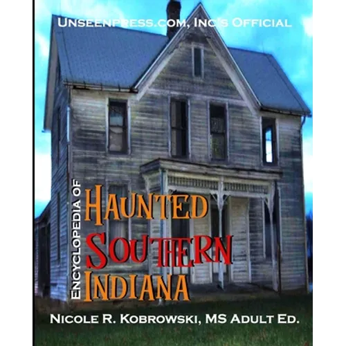 Unseenpress.com's Official Paranormal Guide to Southern Indiana - Paperback