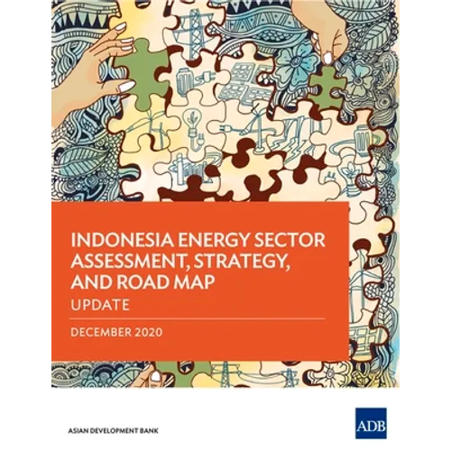Indonesia Energy Sector Assessment, Strategy, and Road Map: Update - Paperback