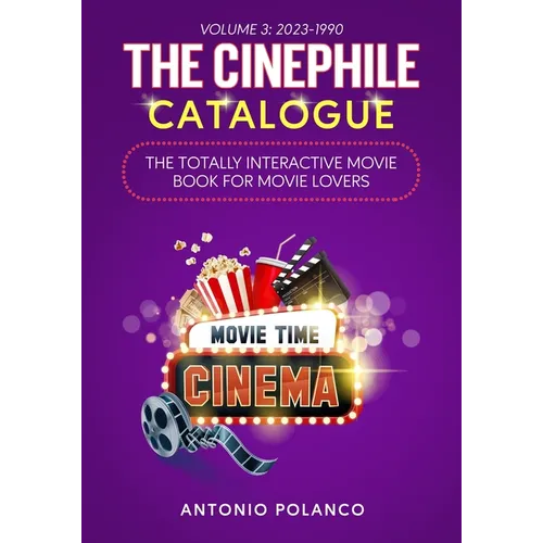 The Cinephile Catalogue: The Totally Interactive Movie Book For Movie Lovers - Volume 3: 2023-1990 - Paperback
