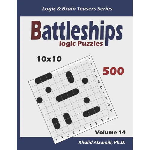 Battleships Logic Puzzles: 500 Puzzles (10x10): keep Your Brain Young - Paperback