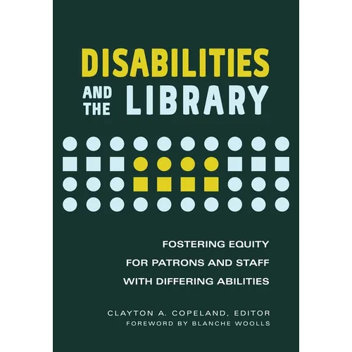 Disabilities and the Library: Fostering Equity for Patrons and Staff with Differing Abilities - Paperback