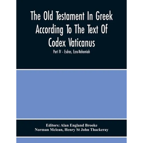The Old Testament In Greek According To The Text Of Codex Vaticanus, Supplemented From Other Uncial Manuscripts, With A Critical Apparatus Containing - Paperback