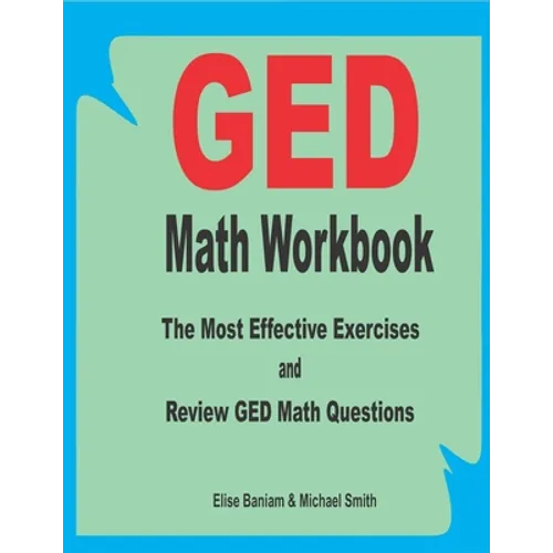 GED Math Workbook: The Most Effective Exercises and Review GED Math Questions - Paperback