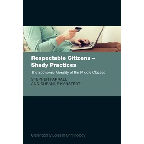 Respectable Citizens - Shady Practices: The Economic Morality of the Middle Classes - Hardcover