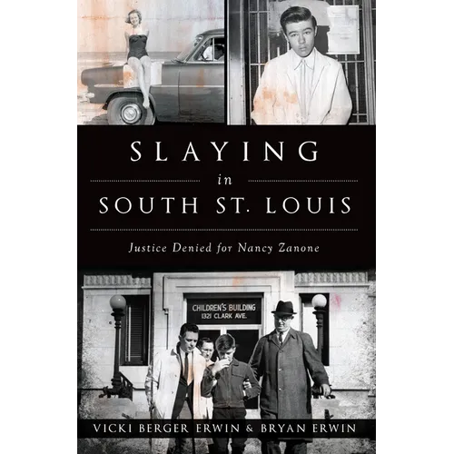Slaying in South St. Louis: Justice Denied for Nancy Zanone - Paperback