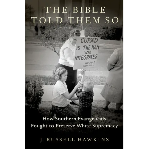 Bible Told Them So: How Southern Evangelicals Fought to Preserve White Supremacy - Hardcover