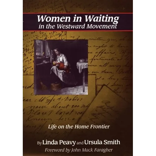 Women in Waiting in the Westward Movement: Life on the Home Frontier - Paperback