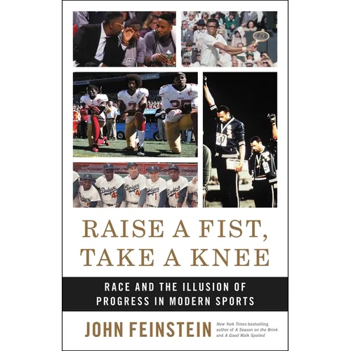 Raise a Fist, Take a Knee: Race and the Illusion of Progress in Modern Sports - Hardcover