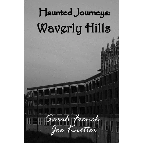 Haunted Journeys: Waverly Hills - Paperback