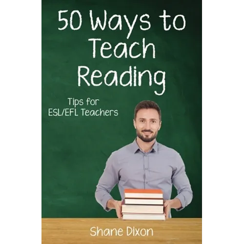 Fifty Ways to Teach Reading: Tips for ESL/EFL Teachers - Paperback