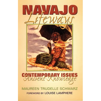 Navajo Lifeways: Contemporary Issues, Ancient Knowledge - Paperback