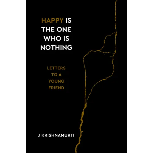 Happy Is the One Who Is Nothing: Letters to a Young Friend - Hardcover