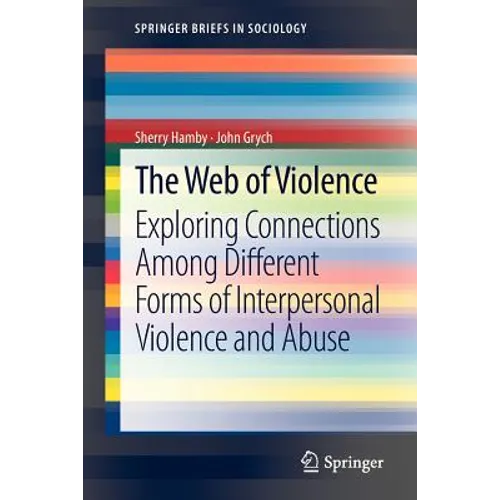 The Web of Violence: Exploring Connections Among Different Forms of Interpersonal Violence and Abuse - Paperback