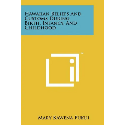 Hawaiian Beliefs And Customs During Birth, Infancy, And Childhood - Paperback
