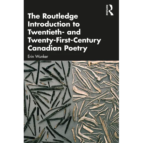 The Routledge Introduction to Twentieth- and Twenty-First-Century Canadian Poetry - Paperback