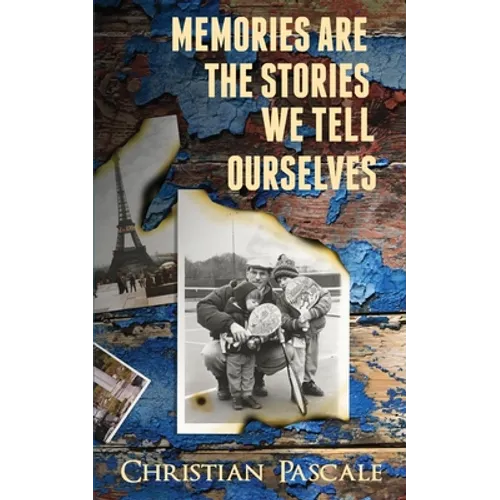 Memories Are The Stories We Tell Ourselves - Paperback