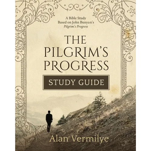 The Pilgrim's Progress Study Guide: A Bible Study Based on John Bunyan's Pilgrim's Progress (The Pilgrim's Progress Series)A Bible Study Based on John - Paperback