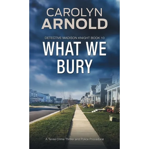 What We Bury: A Tense Crime Thriller and Police Procedural - Paperback