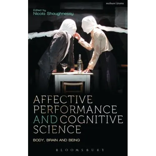 Affective Performance and Cognitive Science: Body, Brain and Being - Paperback