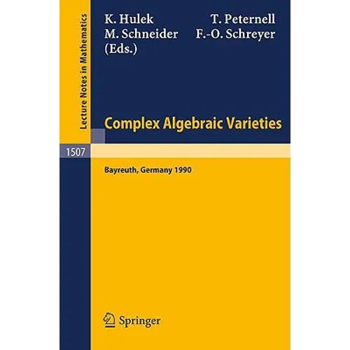 Complex Algebraic Varieties: Proceedings of a Conference Held in Bayreuth, Germany, April 2-6, 1990 - Paperback