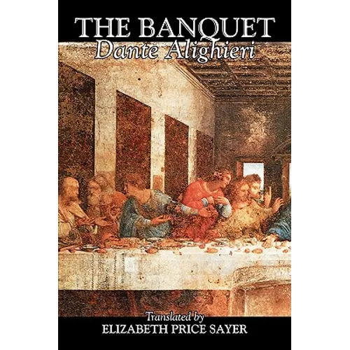 The Banquet by Dante Alighieri, Fiction, Classics, Literary - Paperback