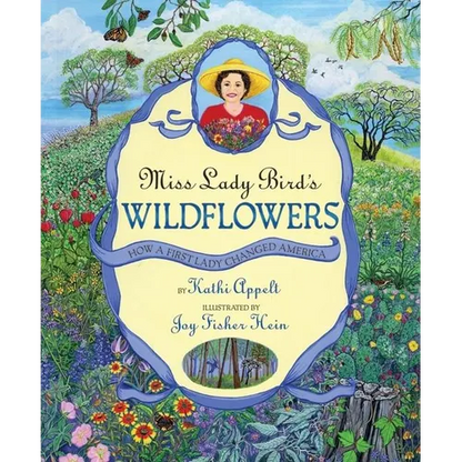 Miss Lady Bird's Wildflowers: How a First Lady Changed America - Hardcover