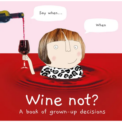 Wine Not?: A Book of Grown-Up Decisions - Hardcover