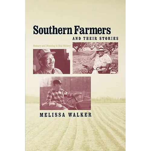 Southern Farmers and Their Stories: Memory and Meaning in Oral History - Paperback