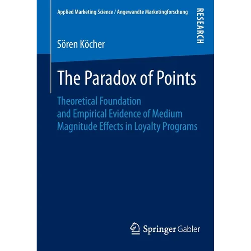 The Paradox of Points: Theoretical Foundation and Empirical Evidence of Medium Magnitude Effects in Loyalty Programs - Paperback