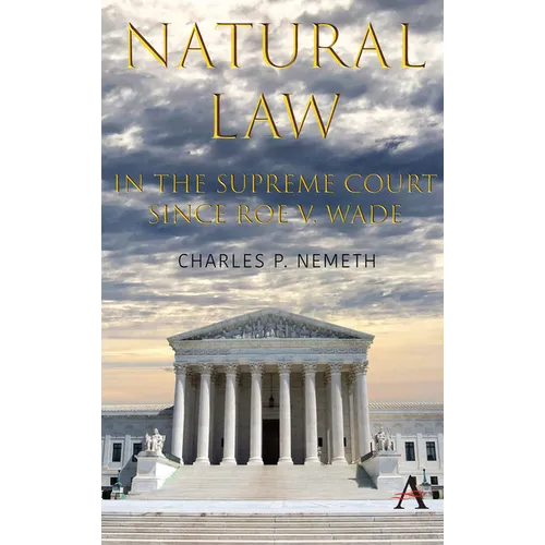Natural Law Jurisprudence in U.S. Supreme Court Cases Since Roe V. Wade - Hardcover
