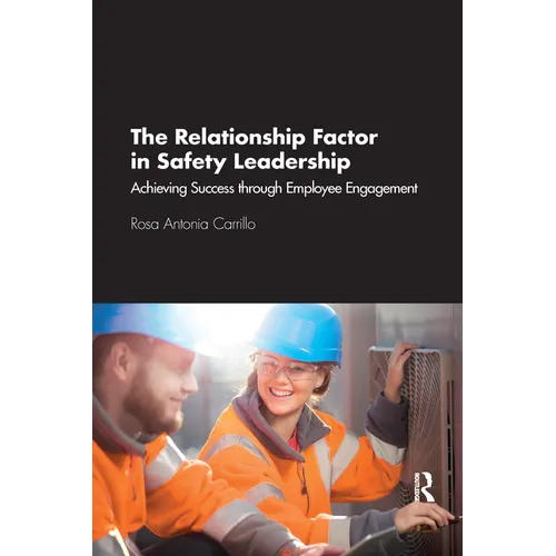 The Relationship Factor in Safety Leadership: Achieving Success Through Employee Engagement - Paperback