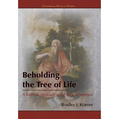 Beholding the Tree of Life: A Rabbinic Approach to the Book of Mormon - Hardcover