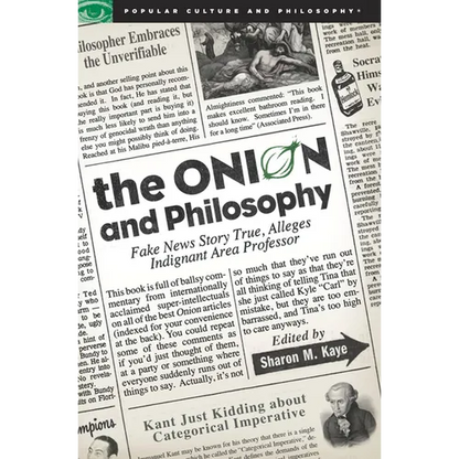 The Onion and Philosophy: Fake News Story True Alleges Indignant Area Professor - Paperback