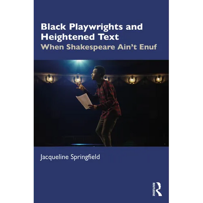 Black Playwrights and Heightened Text: When Shakespeare Ain't Enuf - Paperback