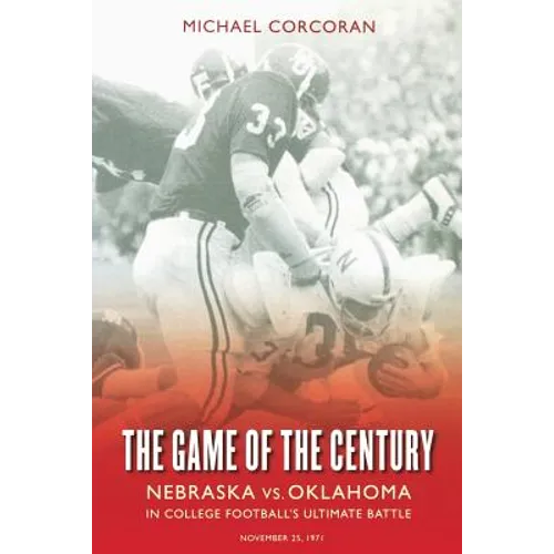 The Game of the Century: Nebraska vs. Oklahoma in College Football's Ultimate Battle - Paperback