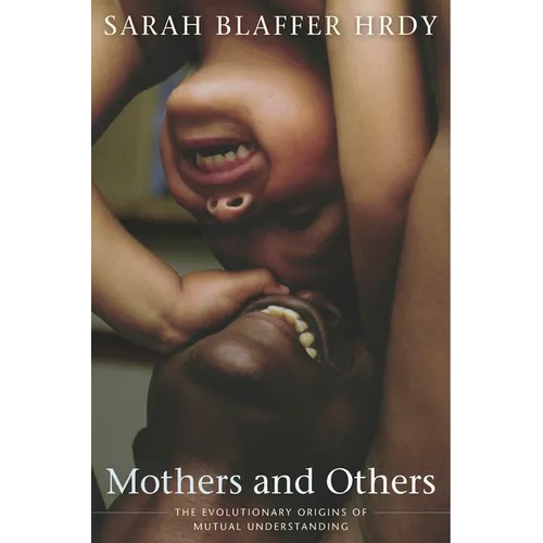 Mothers and Others: The Evolutionary Origins of Mutual Understanding - Paperback