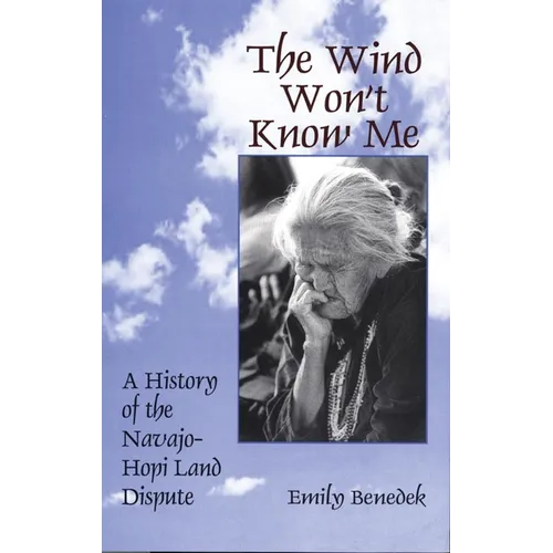 The Wind Won't Know Me: A History of the Navajo-Hopi Dispute - Paperback