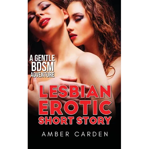Lesbian Erotic Short Story: A Gentle BDSM Adventure - Paperback
