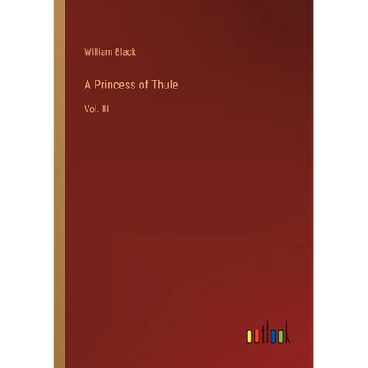 A Princess of Thule: Vol. III - Paperback