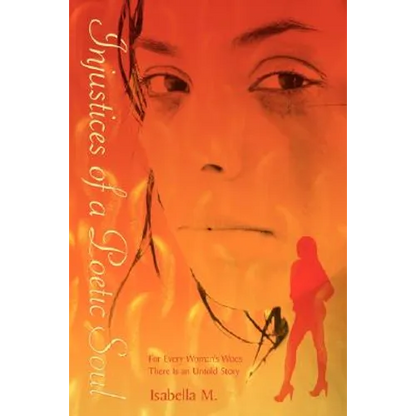 Injustices of a Poetic Soul: For Every Woman's Woes There is an Untold Story - Paperback