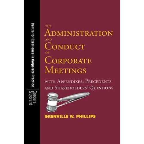 The Administration and Conduct of Corporate Meetings: With Appendixes, Precedents and Shareholders' Questions - Paperback