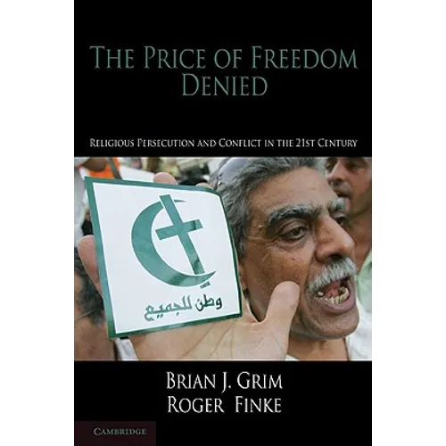 The Price of Freedom Denied: Religious Persecution and Conflict in the Twenty-First Century - Hardcover